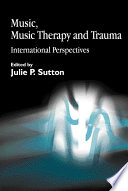 Music, music therapy and trauma international perspectives /