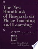 The new handbook of research on music teaching and learning a project of the Music Educators National Conference /