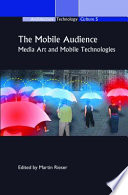 The mobile audience media art and mobile technologies /
