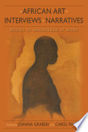 African art, interviews, narratives bodies of knowledge at work /