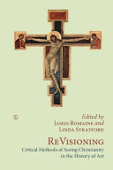 ReVisioning : critical methods of seeing Christianity in the history of art. /