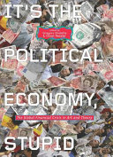 It's the political economy, stupid the global financial crisis in art and theory /