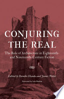 Conjuring the real the role of architecture in eighteenth- and nineteenth-century fiction /