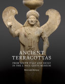 Ancient Terracottas from South Italy and Sicily in the J. Paul Getty Museum /
