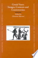Greek vases images, contexts, and controversies : proceedings of the conference sponsored by the Center for the Ancient Mediterranean at Columbia University, 23-24 March 2002 /