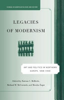 Legacies of modernism art and politics in northern Europe, 1890-1950 /
