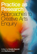 Practice as research approaches to creative arts enquiry /