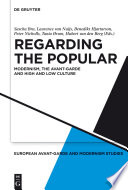 Regarding the popular modernism, the avant-garde, and high and low culture /