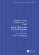 Africa : challenges of multilingualism = Afrika : herausforderungen der mehrsprachigkeit = Les défis du plurilinguisme en afrique /