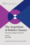 The acquisition of relative clauses processing, typology and function edited by /