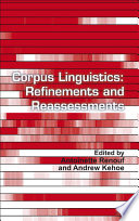 Corpus linguistics refinements and reassessments /