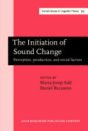 The initiation of sound change perception, production, and social factors /