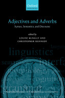 Adjectives and adverbs syntax, semantics, and discourse /