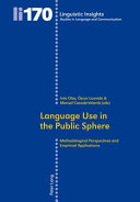 Language use in the public sphere : methodological perspectives and empirical applications /