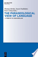 The phraseological view of language a tribute to John Sinclair /