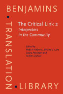 The critical link 2 interpreters in the community : selected papers from the Second International Conference on Interpreting in Legal, Health and Social Service Settings, Vancouver, BC, Canada, 19-23 May 1998 /