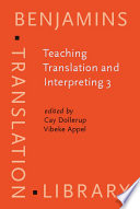 Teaching translation and interpreting 3 new horizons : papers from the Third Language International Conference, Elsinore, Denmark, 9-11 June 1995 /