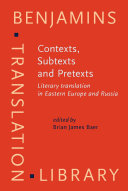 Contexts, subtexts and pretexts literary translation in Eastern Europe and Russia /