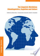 The linguistic worldview ethnolinguistics, cognition, and culture /