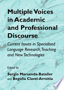 Multiple voices in academic and professional discourse current issues in specialised language research, teaching and new technologies /