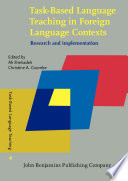 Task-based language teaching in foreign language contexts research and implementation /