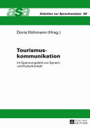 Tourismuskommunikation : Im Spannungsfeld von sprach- und Kulturkontakt /