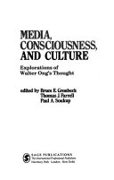 Media, consciousness, and culture : explorations of Walter Ong's thought /