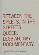 Between the sheets, in the streets queer, lesbian, gay documentary /