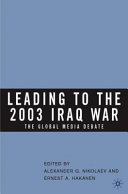Leading to the 2003 Iraq war the global media debate /