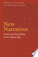 New narratives stories and storytelling in the digital age /