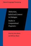 Abduction, belief and context in dialogue studies in computational pragmatics /