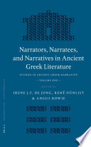Narrators, narratees, and narratives in ancient Greek literature studies in ancient Greek narrative /