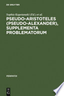 Supplementa problematorum a new edition of the Greek text with introduction and annotated translation /