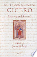 Brill's companion to Cicero oratory and rhetoric /