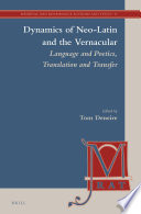 Dynamics of Neo-Latin and the vernacular : language and poetics, translation and transfer /