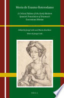 Moria de erasmo roterodamo : a critical edition of the early modern Spanish translation of Erasmus's Encomium Moriae /