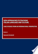 New approaches to teaching Italian language and culture case studies from an international perspective /