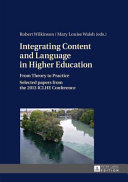 Integrating content and language in higher education : from theory to practice selected papers from the 2013 ICLHE Conference /