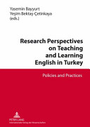Research perspectives on teaching and learning English in Turkey policies and practices /