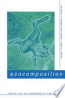Ecocomposition theoretical and pedagogical approaches /