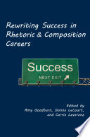 Rewriting success in rhetoric and composition careers /
