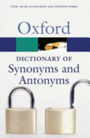 The Oxford dictionary of synonyms and antonyms : dictionary of synonyms and antonyms /
