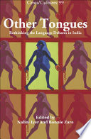 Other tongues rethinking the language debates in India /