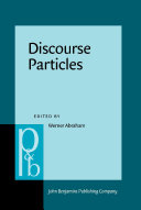 Discourse particles descriptive and theoretical investigations on the logical, syntactic, and pragmatic properties of discourse particles in German /