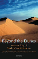 Beyond the dunes an anthology of modern Saudi literature /