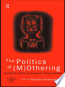 The politics of (m)othering womanhood, identity, and resistance in African literature /