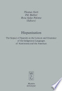 Hispanisation the impact of Spanish on the lexicon and grammar of the indigenous languages of Austronesia and the Americas /