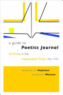 A guide to Poetics Journal writing in the expanded field, 1982/1998 with the copublication of Poetics Journal digital archive /