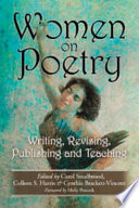 Women on poetry writing, revising, publishing and teaching /