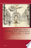 Andreas Friz's letter on tragedies (ca. 1741-1744) : an eighteenth-century Jesuit contribution to pheatre poetics /